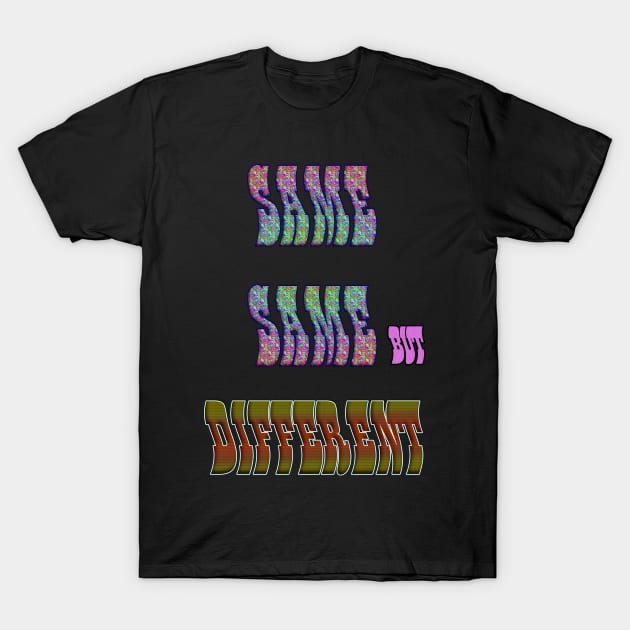 Same Same But Different T-Shirt by indusdreaming